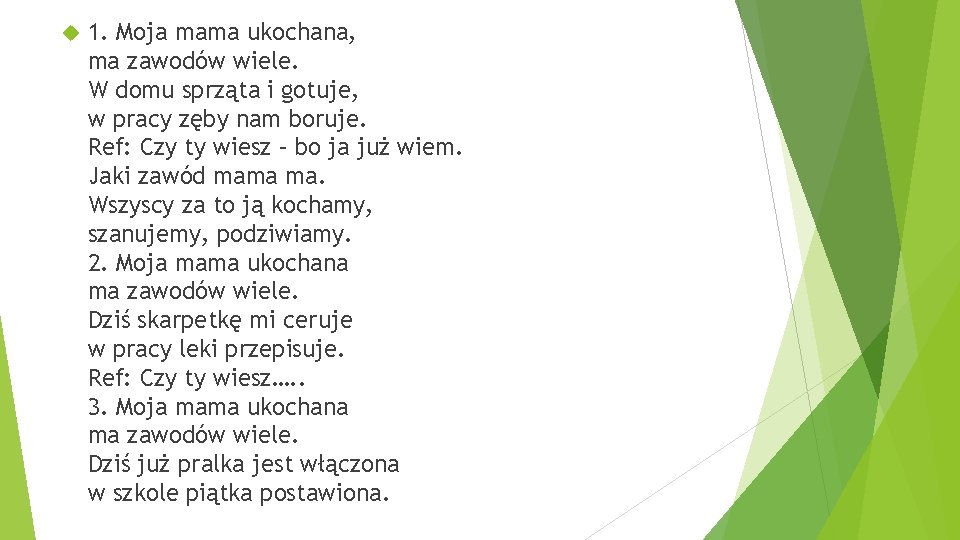  1. Moja mama ukochana, ma zawodów wiele. W domu sprząta i gotuje, w