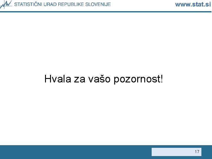 Hvala za vašo pozornost! 17 