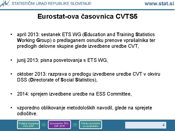 Eurostat-ova časovnica CVTS 5 • april 2013: sestanek ETS WG (Education and Training Statistics