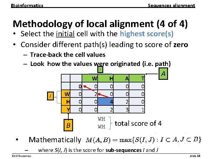Bioinformatics Sequences alignment Methodology of local alignment (4 of 4) • Select the initial