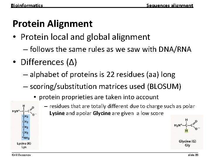 Bioinformatics Sequences alignment Protein Alignment • Protein local and global alignment – follows the Bioinformatics Sequences alignment Protein Alignment • Protein local and global alignment – follows the