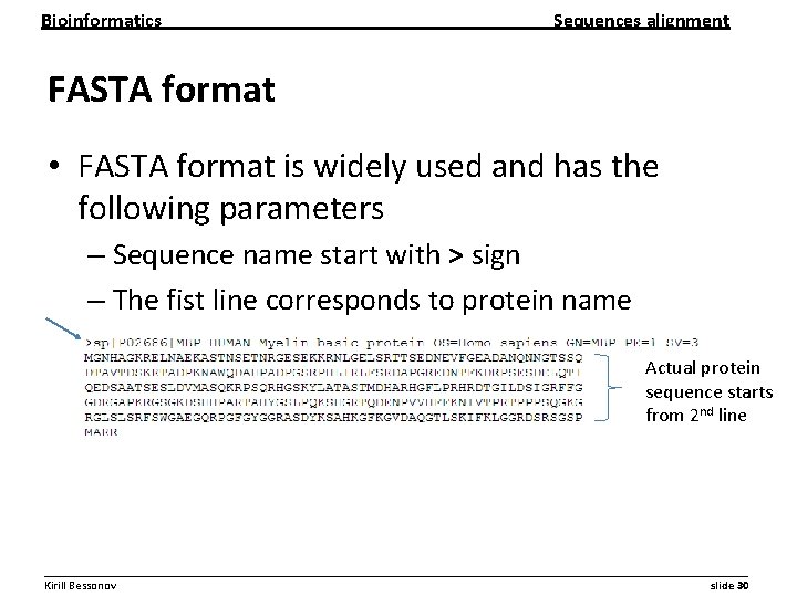 Bioinformatics Sequences alignment FASTA format • FASTA format is widely used and has the Bioinformatics Sequences alignment FASTA format • FASTA format is widely used and has the