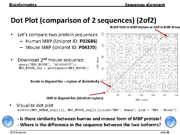 Bioinformatics Sequences alignment Dot Plot (comparison of 2 sequences) (2 of 2) INSERTION in Bioinformatics Sequences alignment Dot Plot (comparison of 2 sequences) (2 of 2) INSERTION in