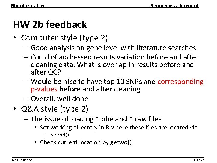 Bioinformatics Sequences alignment HW 2 b feedback • Computer style (type 2): – Good