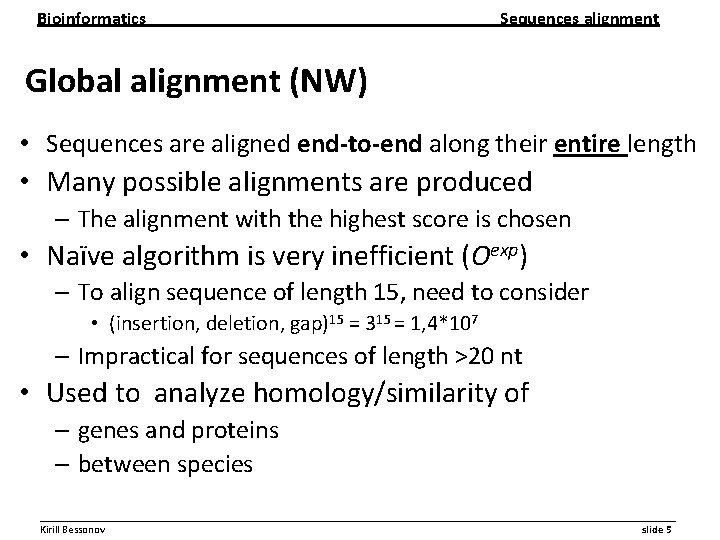 Bioinformatics Sequences alignment Global alignment (NW) • Sequences are aligned end-to-end along their entire