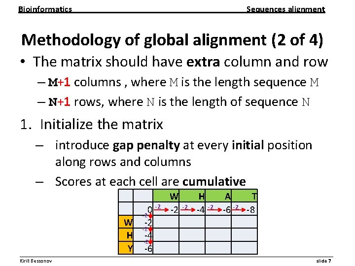 Bioinformatics Sequences alignment Methodology of global alignment (2 of 4) • The matrix should Bioinformatics Sequences alignment Methodology of global alignment (2 of 4) • The matrix should