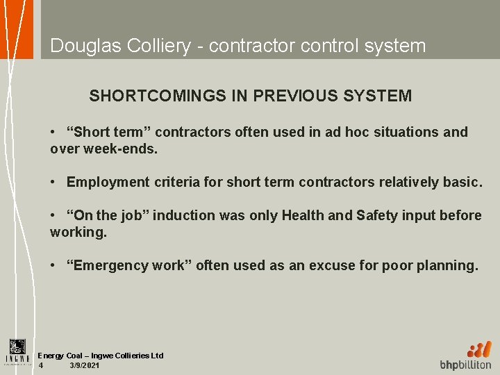 Douglas Colliery - contractor control system SHORTCOMINGS IN PREVIOUS SYSTEM • “Short term” contractors