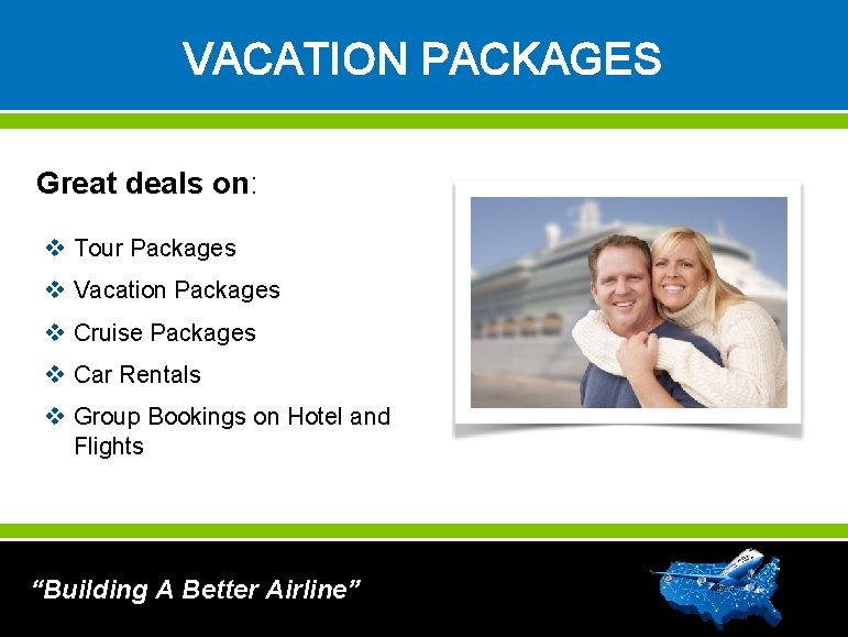 VACATION PACKAGES Great deals on: v Tour Packages v Vacation Packages v Cruise Packages