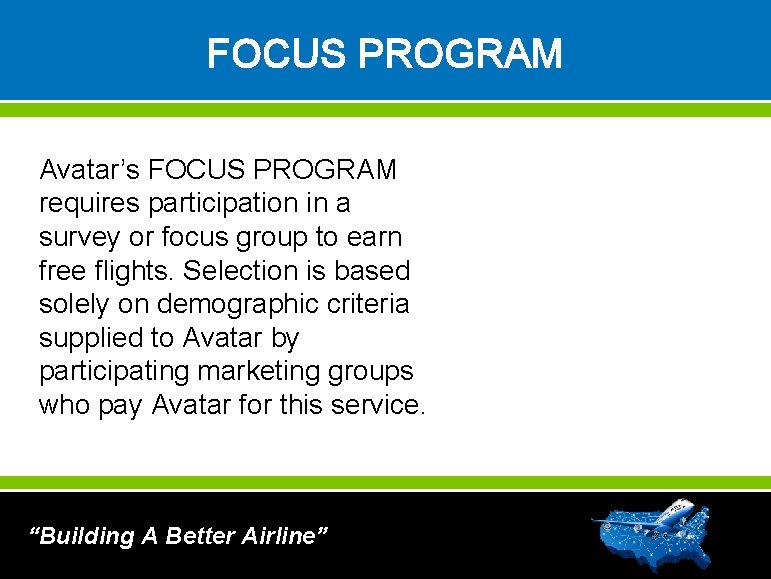 FOCUS PROGRAM Avatar’s FOCUS PROGRAM requires participation in a survey or focus group to