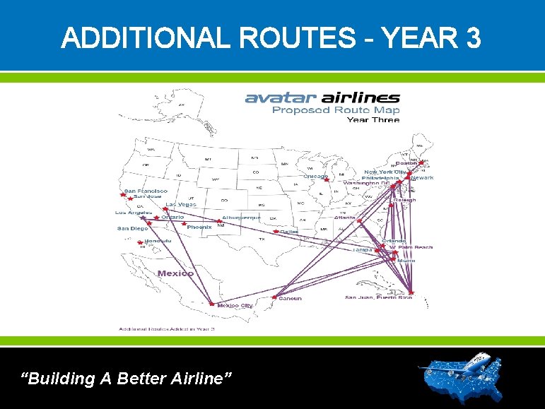 ADDITIONAL ROUTES - YEAR 3 “Building A Better Airline” 