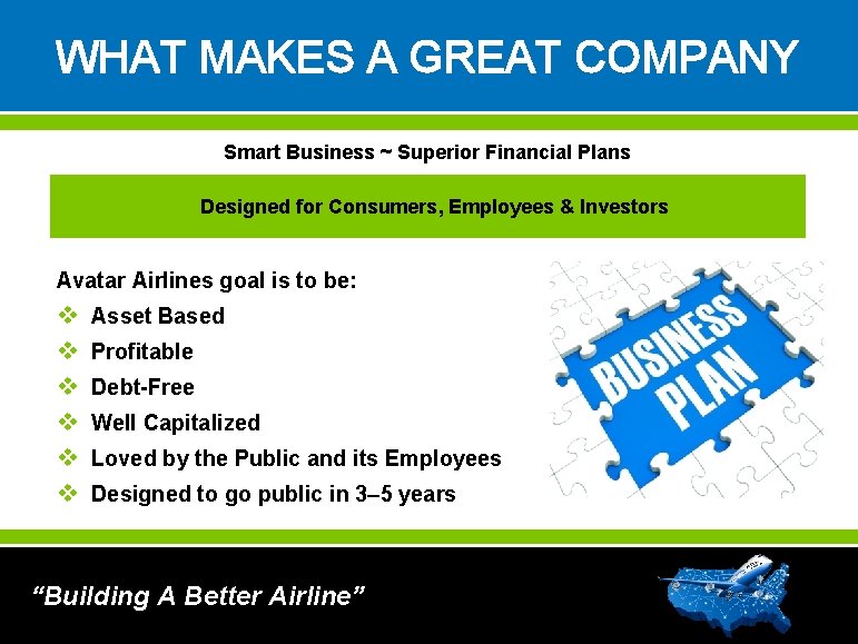 WHAT MAKES A GREAT COMPANY Smart Business ~ Superior Financial Plans Designed for Consumers,