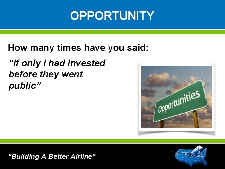 OPPORTUNITY How many times have you said: “if only I had invested before they