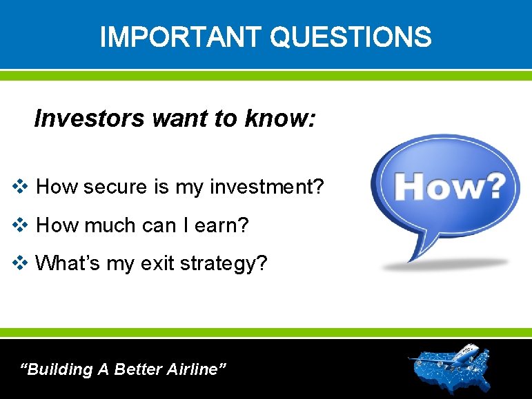 IMPORTANT QUESTIONS Investors want to know: v How secure is my investment? v How