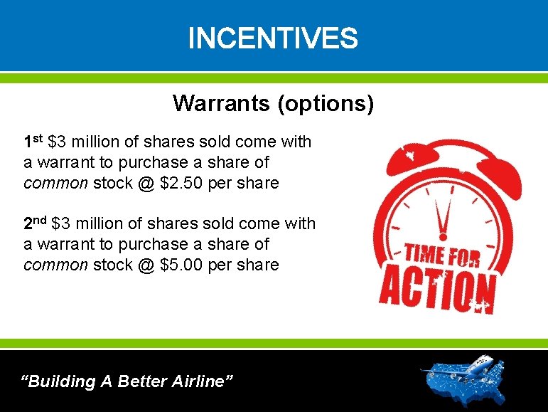 INCENTIVES Warrants (options) 1 st $3 million of shares sold come with a warrant