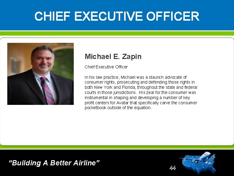 CHIEF EXECUTIVE OFFICER Michael E. Zapin Chief Executive Officer In his law practice, Michael