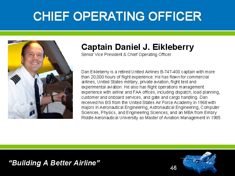 CHIEF OPERATING OFFICER Captain Daniel J. Eikleberry Senior Vice President & Chief Operating Officer