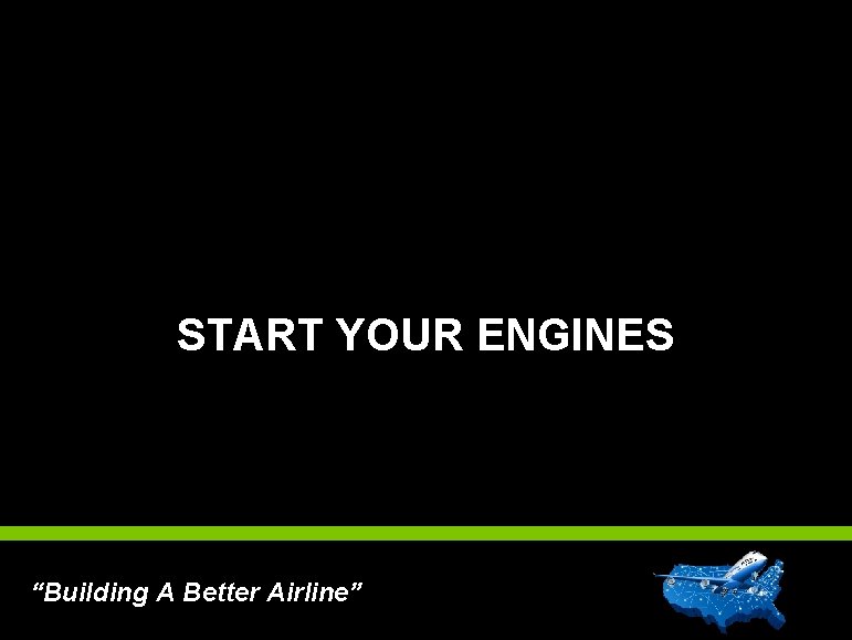 START YOUR ENGINES res) “Building A Better Airline” 