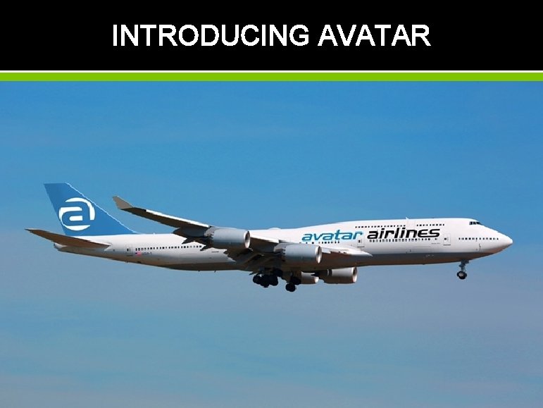 INTRODUCING AVATAR “Building A Better Airline” 