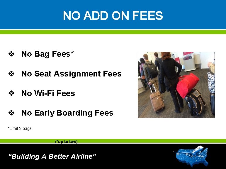 NO ADD ON FEES v No Bag Fees* v No Seat Assignment Fees v