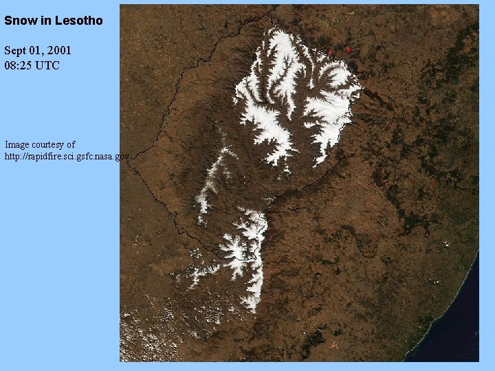 Snow in Lesotho Sept 01, 2001 08: 25 UTC Image courtesy of http: //rapidfire.