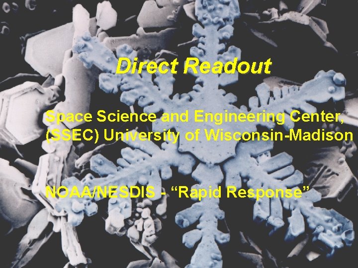 Direct Readout Space Science and Engineering Center, (SSEC) University of Wisconsin-Madison NOAA/NESDIS - “Rapid
