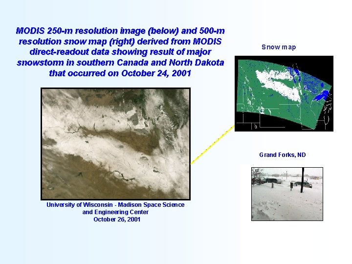 MODIS 250 -m resolution image (below) and 500 -m resolution snow map (right) derived