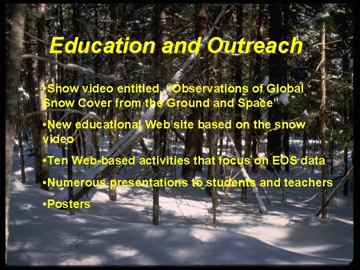 Education and Outreach • Snow video entitled, “Observations of Global Snow Cover from the