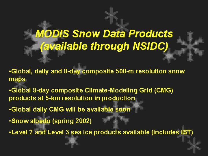 MODIS Snow Data Products (available through NSIDC) • Global, daily and 8 -day composite