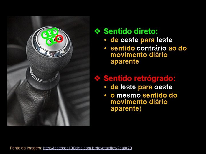 v Sentido direto: • de oeste para leste • sentido contrário ao do movimento