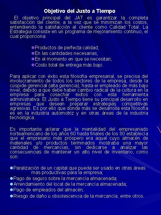 Objetivo del Justo a Tiempo El objetivo principal del JAT es garantizar la completa