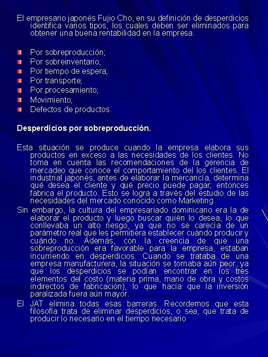 El empresario japonés Fujio Cho, en su definición de desperdicios identifica varios tipos, los