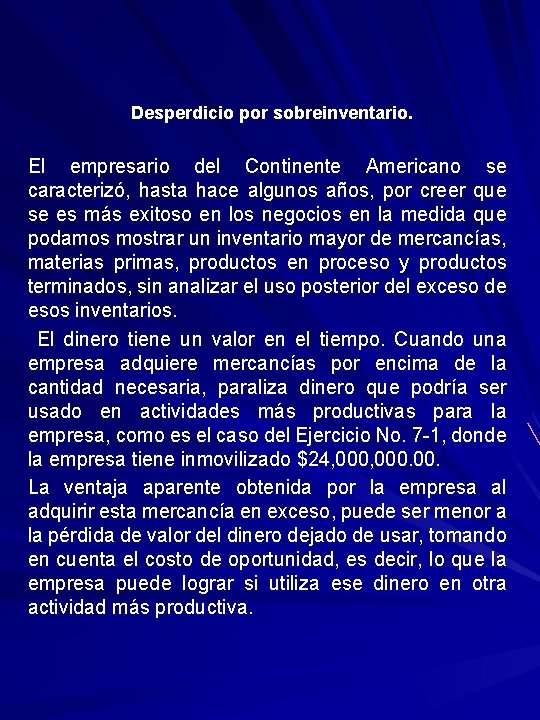 Desperdicio por sobreinventario. El empresario del Continente Americano se caracterizó, hasta hace algunos años,