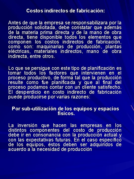 Costos indirectos de fabricación: Antes de que la empresa se responsabilizara por la producción