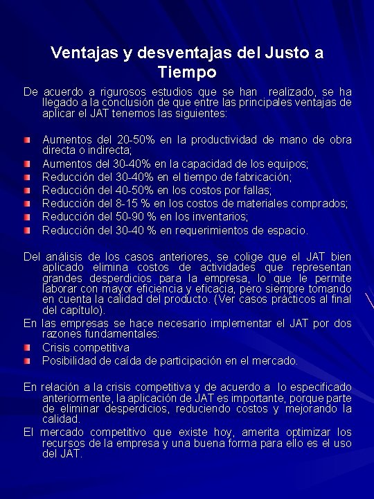 Ventajas y desventajas del Justo a Tiempo De acuerdo a rigurosos estudios que se