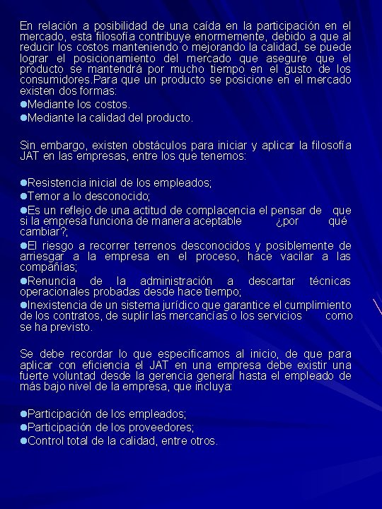 En relación a posibilidad de una caída en la participación en el mercado, esta