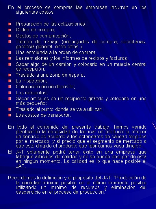 En el proceso de compras las empresas incurren en los siguientes costos: Preparación de