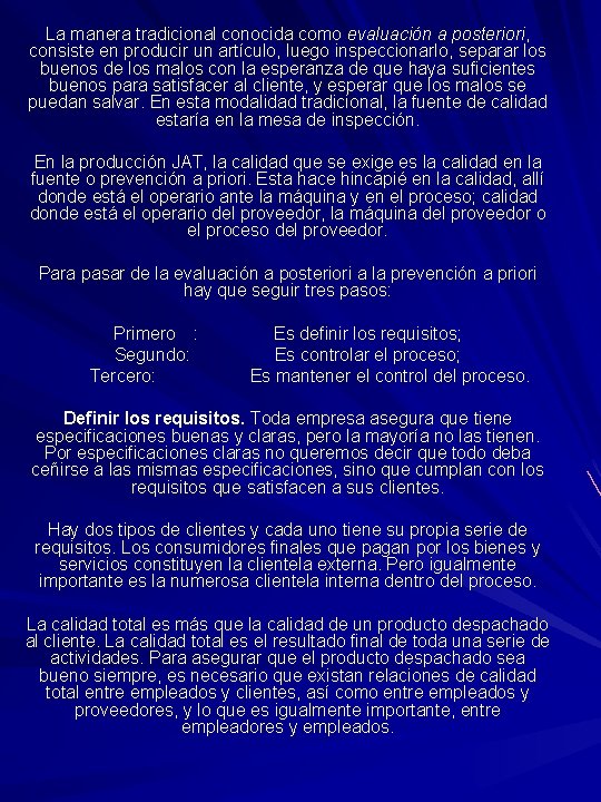 La manera tradicional conocida como evaluación a posteriori, consiste en producir un artículo, luego