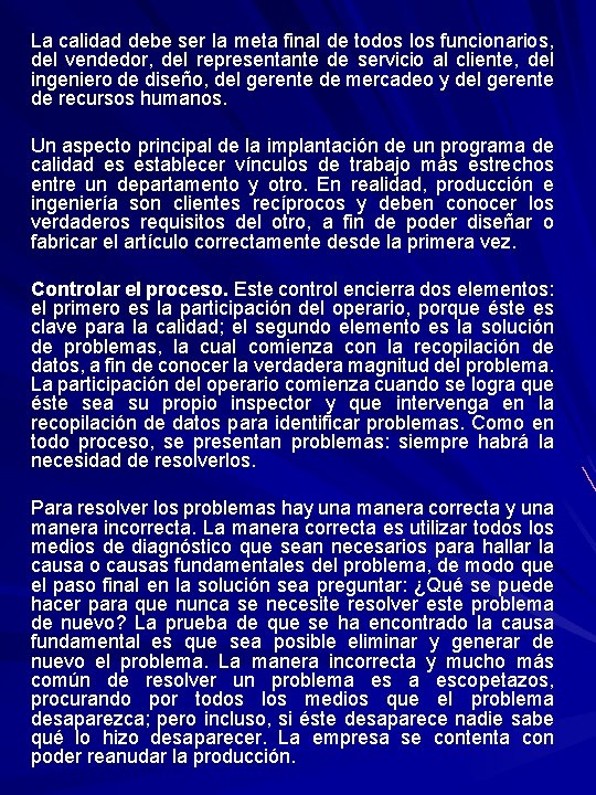 La calidad debe ser la meta final de todos los funcionarios, del vendedor, del