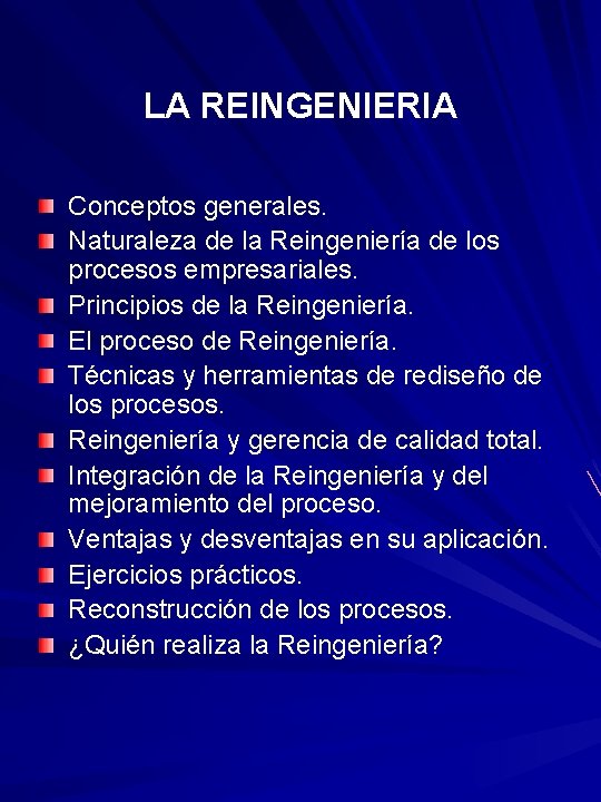 LA REINGENIERIA Conceptos generales. Naturaleza de la Reingeniería de los procesos empresariales. Principios de