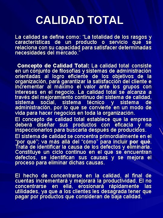 CALIDAD TOTAL La calidad se define como: “La totalidad de los rasgos y características