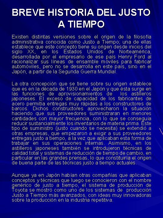 BREVE HISTORIA DEL JUSTO A TIEMPO Existen distintas versiones sobre el origen de la