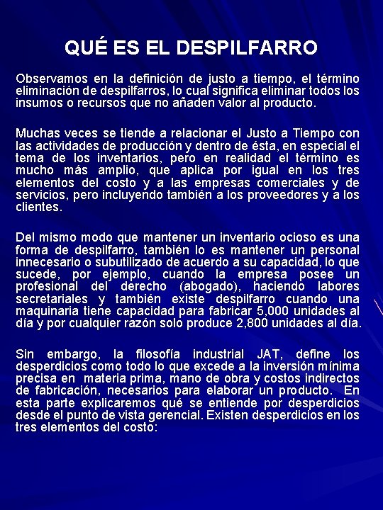 QUÉ ES EL DESPILFARRO Observamos en la definición de justo a tiempo, el término