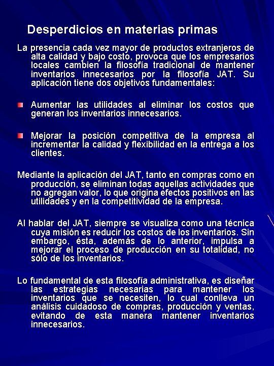 Desperdicios en materias primas La presencia cada vez mayor de productos extranjeros de alta