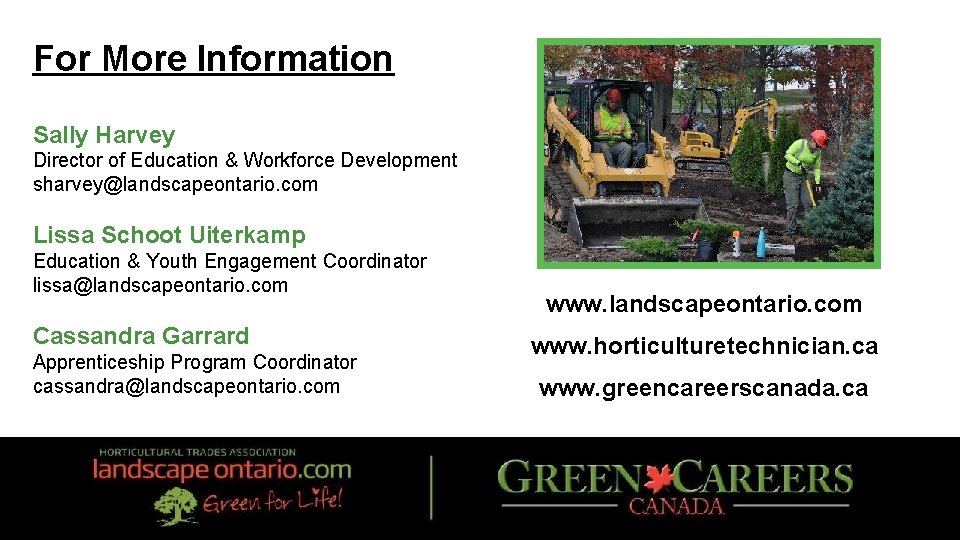 For More Information Sally Harvey Director of Education & Workforce Development sharvey@landscapeontario. com Lissa