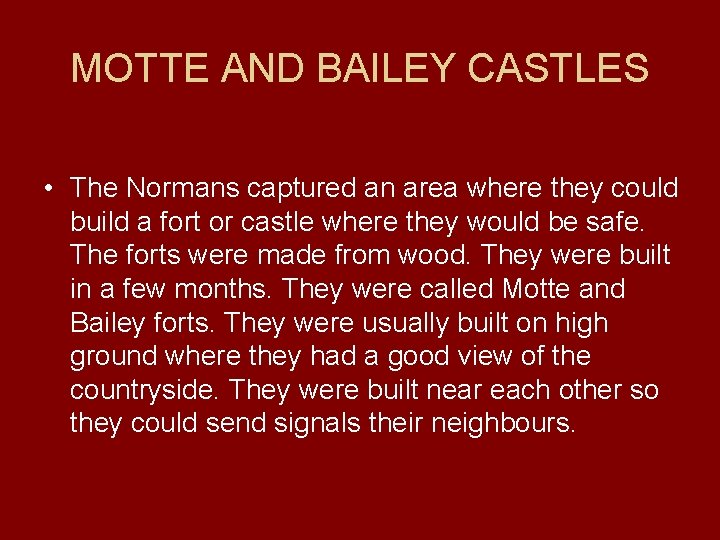 MOTTE AND BAILEY CASTLES • The Normans captured an area where they could build