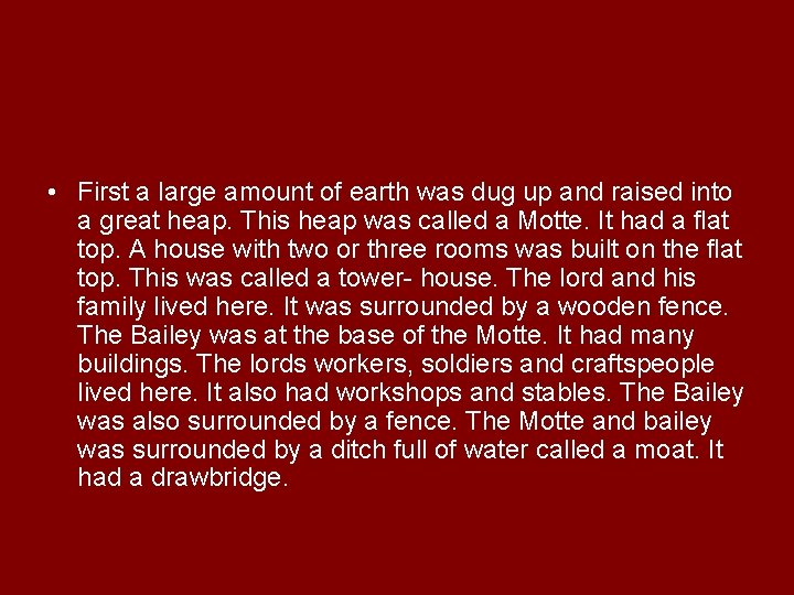  • First a large amount of earth was dug up and raised into