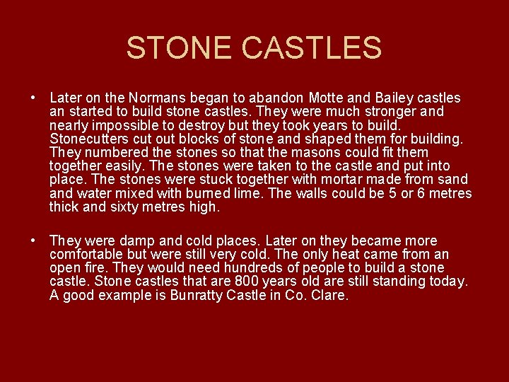 STONE CASTLES • Later on the Normans began to abandon Motte and Bailey castles