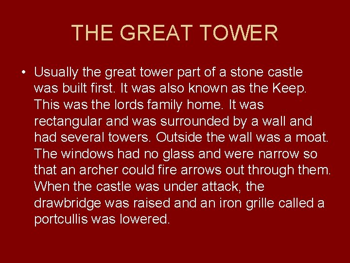 THE GREAT TOWER • Usually the great tower part of a stone castle was