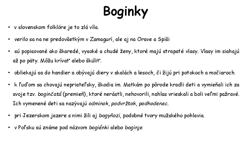 Boginky • v slovenskom folklóre je to zlá víla. • verilo sa na ne