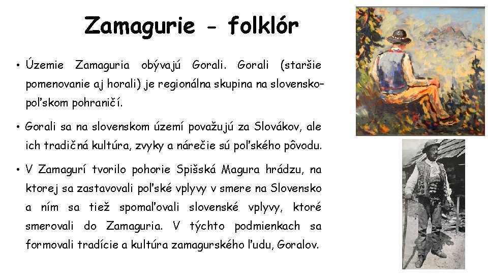 Zamagurie - folklór • Územie Zamaguria obývajú Gorali (staršie pomenovanie aj horali) je regionálna